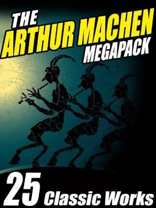 The Arthur Machen megapack: 25 Classic Works