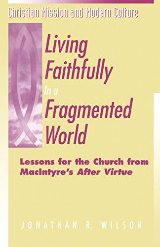 Living Faithfully in a Fragmented World: Lessons for the Church from After Virtue