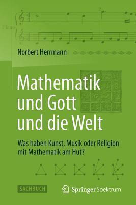 Mathematik und Gott und die Welt: Was haben Kunst, Musik oder Religion mit Mathematik am Hut?