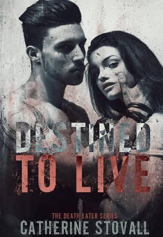 Destined to Live: Death Eater Series: Book Two