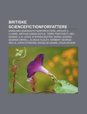 Britiske Sciencefictionforfattere: Engelske Sciencefictionforfattere, Arthur C. Clarke, Arthur Conan Doyle, Terry Pratchett, Neil Gaiman