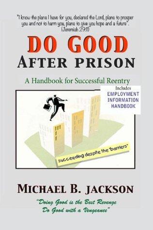 How to Do Good After Prison: A Handbook for Successful Reentry