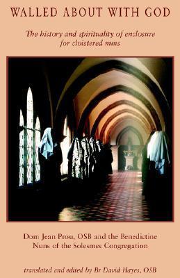 Walled About with God: The History and Spirituality of Enclosure for Cloistered Nuns