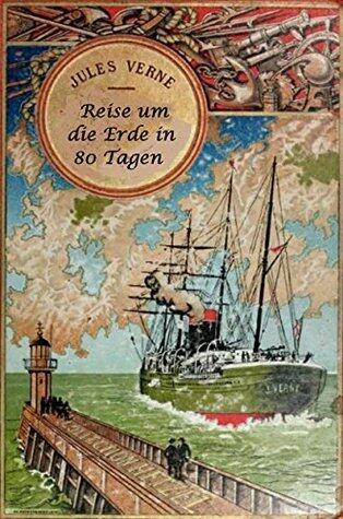 Reise um die Erde in 80 Tagen (Originalausgabe, illustriert)