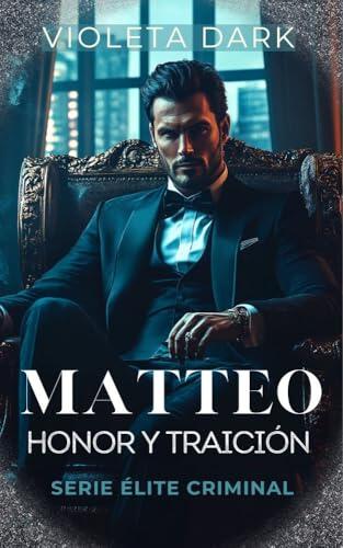 MATTEO: Honor y Traición: Romance de Mafia (Élite Criminal nº 3)