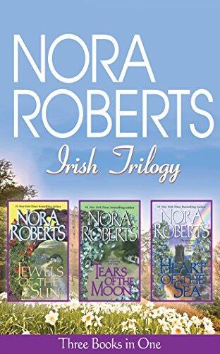 Nora Roberts Irish Trilogy: Jewels of the Sun, Tears of the Moon, Heart of the Sea (Irish Jewels Trilogy) by Nora Roberts