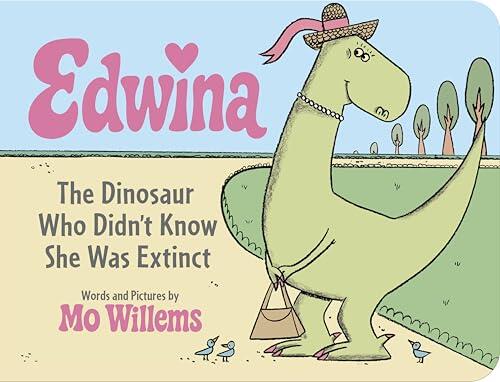 Edwina, The Dinosaur Who Didn't Know She Was Extinct
