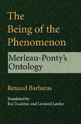 The Being of the Phenomenon: Merleau-Ponty's Ontology