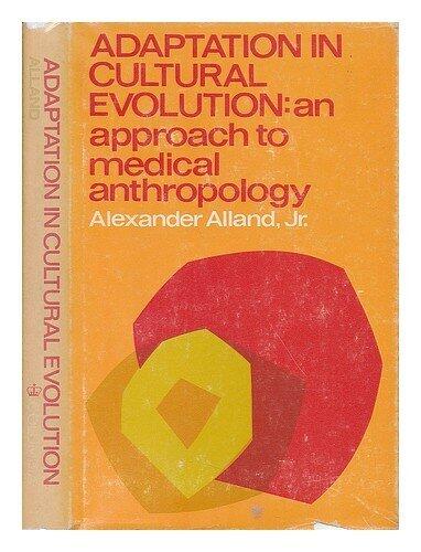 Adaptation in Cultural Evolution: An Approach to Medical Anthropology