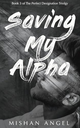 Saving My Alpha: An Omegaverse Age-Gap M/M Shifter Mpreg Romance
