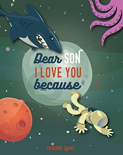 Dear Son I Love You Because: A Space and Animal Rhyming Bedtime Story