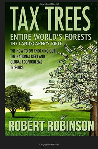 Tax Trees: The Landscaper's Bible: Entire World's Forests