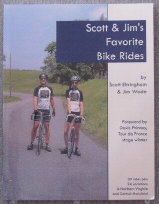 Scott & Jim's Favorite Bike Rides 39 Rides Plus 24 Variations in Northern Virginia and Central Maryland