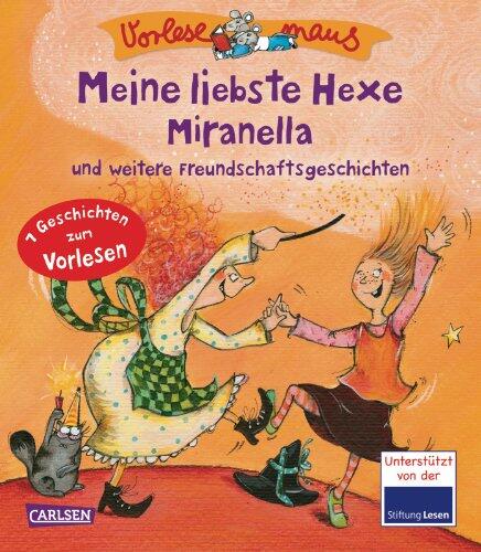 Vorlesemaus 2: Meine liebste Hexe Miranella und weitere Freundschaftsgeschichten
