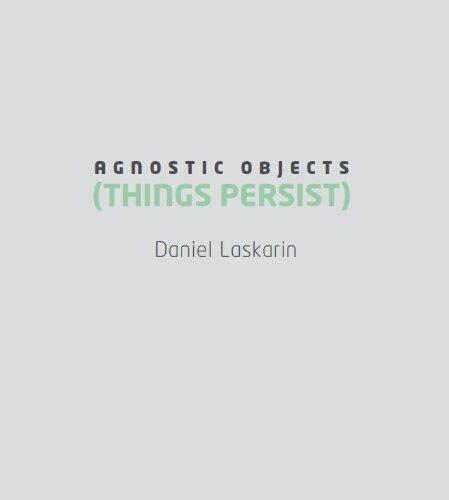 Daniel Laskarin : Agnostic Objects