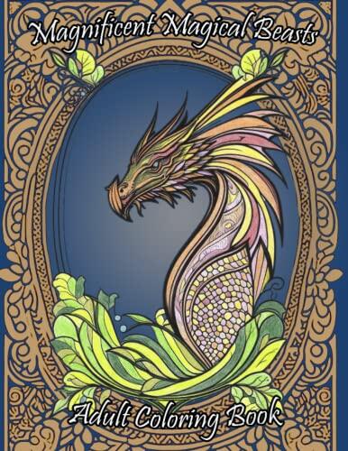 Magnificent Magical Beasts: Coloring Book for Stress Relief and Relaxation
