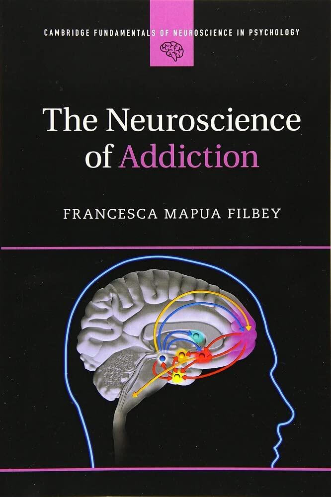 The Neuroscience of Addiction-E-Book (Cambridge Fundamentals of Neuroscience in Psychology), 1st Edition