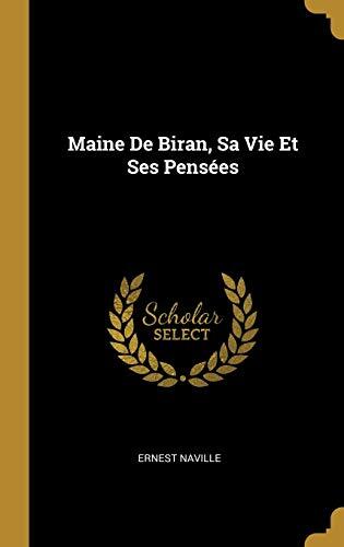 Maine de Biran, Sa Vie Et Ses Pensées