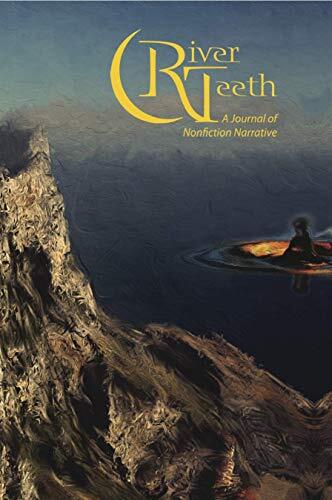 River Teeth: A Journal of Nonfiction Narrative Issue 20.2 Spring 2019