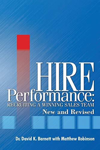 Hire Performance: Recruiting a Winning Sales Team (New and Revised)
