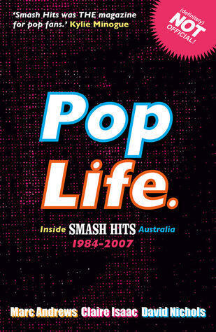 Pop Life: Inside Smash Hits Australia 1984 - 2007