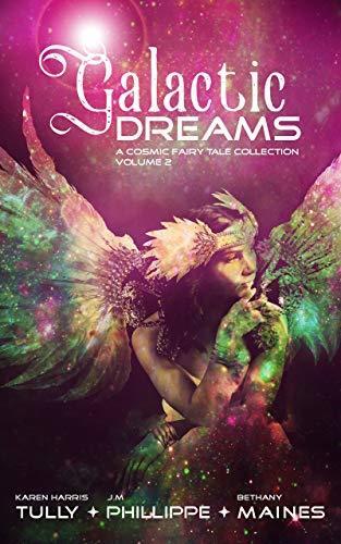Galactic Dreams: A Cosmic Fairy Tale Collection: Volume 2