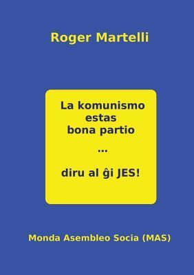 La komunismo estas bona partio. Diru al ĝi JES (Mas-Libro)