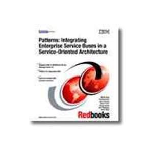 Patterns: Integrating Enterprise Service Buses in a Service-oriented Architecture
