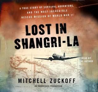 Lost in Shangri La: A True Story of Survival, Adventure & the Most Incredible Rescue Mission of World War II