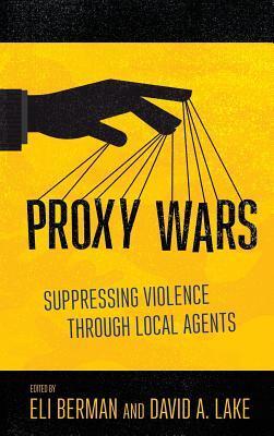 Proxy Wars: Suppressing Violence through Local Agents