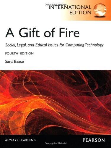 A Gift of Fire: Social, Legal, and Ethical Issues for Computing and the Internet