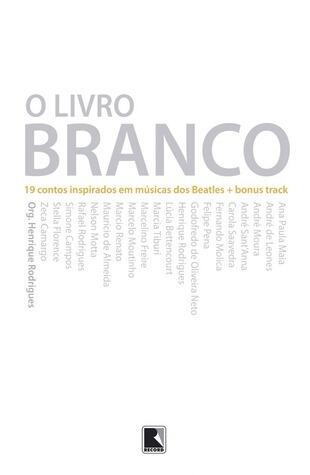O Livro Branco: 19 Contos Inspirados em Musicas dos Beatles + Bônus Track
