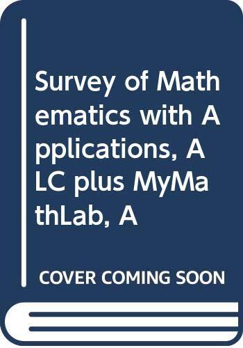 Survey of Mathematics with Applications: ALC Plus MyMathLab