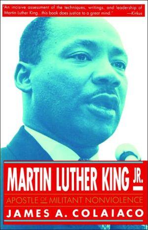 Martin Luther King, Jr.: Apostle of Militant Nonviolence