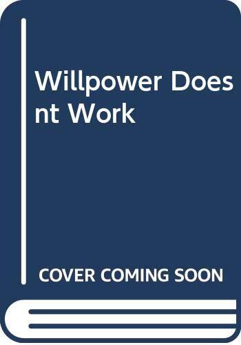 Willpower Doesnt Work