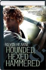 Hounded, Hexed, Hammered - The Iron Druid Chronicles Volume 1