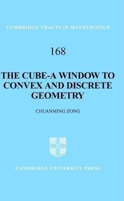 Cube, The: A Window to Convex and Discrete Geometry. Cambridge Tracts in Mathematics: 168.
