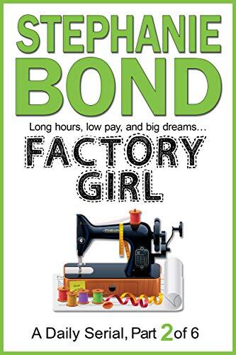 FACTORY GIRL: part 2 of 6