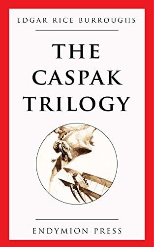The Caspak Trilogy: The Land that Time Forgot, The People That Time Forgot, Out of Time's Abyss