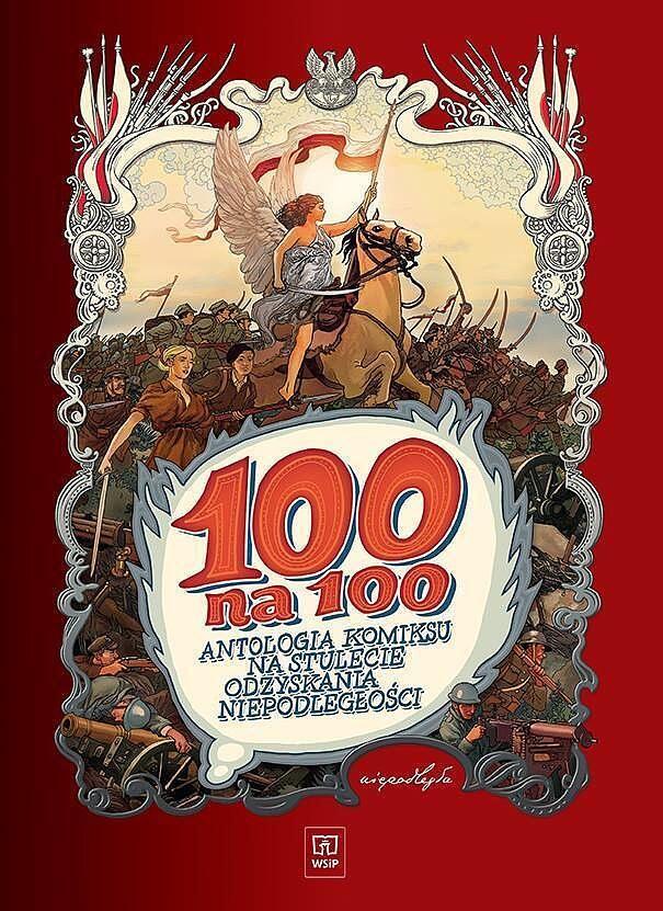 100 Na 100 Antologia Komiksu Na Stulecie Odzyskania Niepodległości