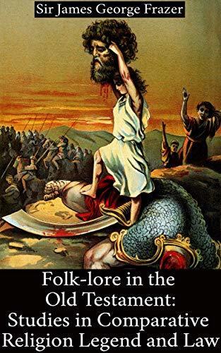 Folk-lore in the Old Testament; Studies in Comparative Religion, Legend and Law