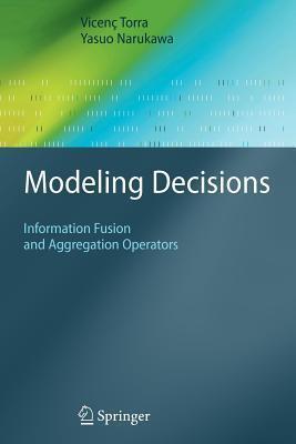 Modeling Decisions: Information Fusion and Aggregation Operators