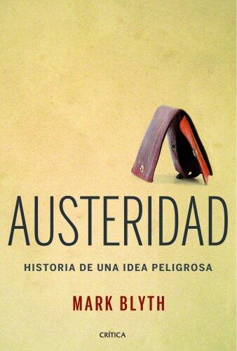 Austeridad: Historia de una Idea Peligrosa