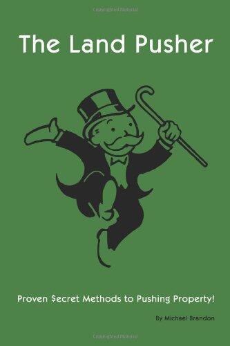 The Land Pusher: Proven Secret Methods to Pushing Property!