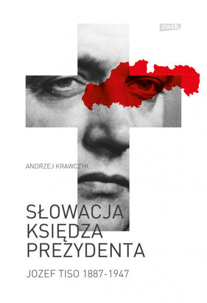 Słowacja księdza prezydenta. Jozef Tiso 1887 - 1947