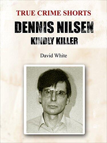 Dennis Nilsen: Kindly Killer