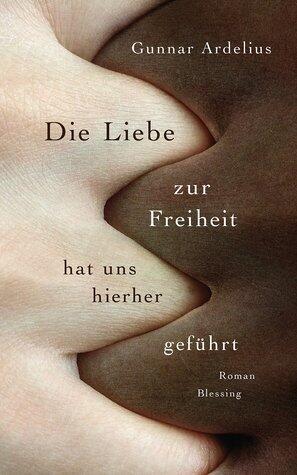 Die Liebe zur Freiheit hat uns hierher geführt