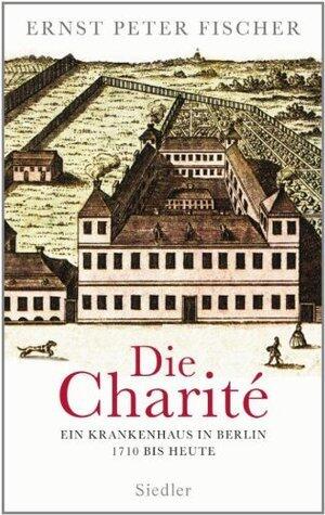 Die Charité: Ein Krankenhaus in Berlin - 1710 bis heute