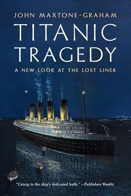 Titanic Tragedy: A New Look at the Lost Liner: A New Look at the Lost Liner