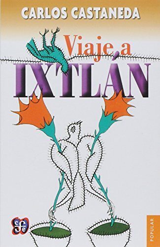 Viaje a Ixtlan: Las Lecciones de Don Juan (Coleccion Popular (Fondo de Cultura Economica)) (Spanish Edition) by Carlos Castaneda